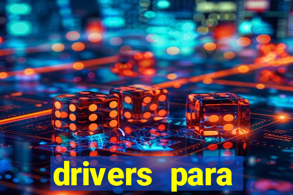 drivers para windows 7 64 bits